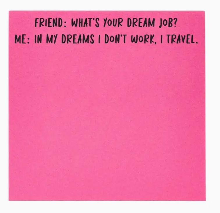 In My Dreams I Don't Work I Travel Sticky Notes