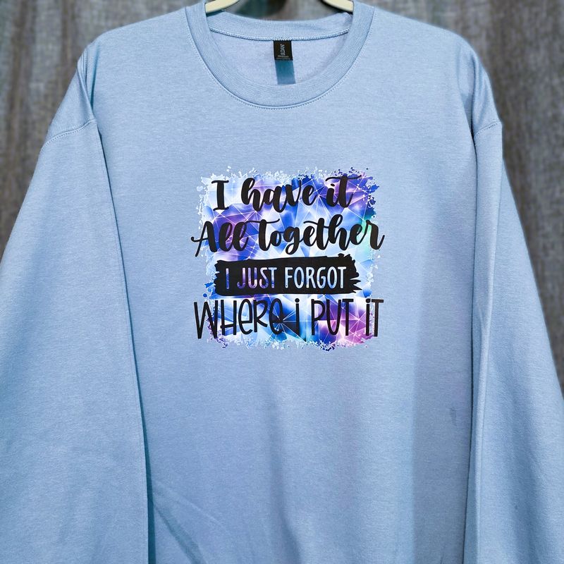 Dusty Blue, Unisex XL &quot;Have It All Together&quot; Sweatshirt