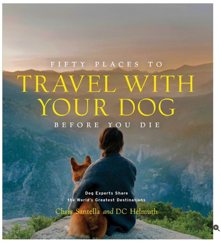 Fifty Places to Travel With Your Dog Before You Die