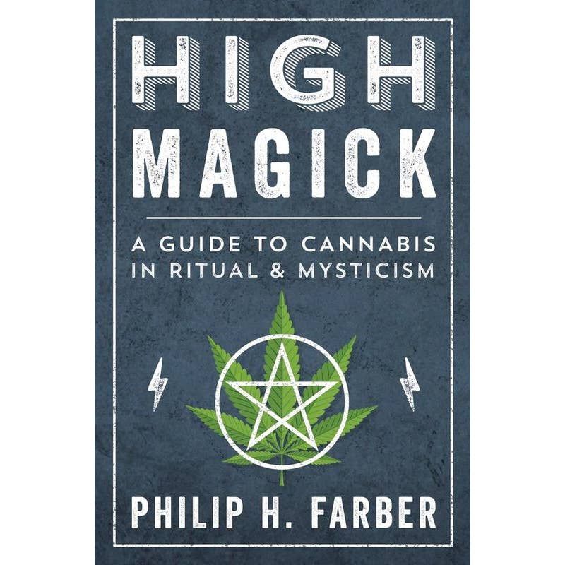 High Magick: A Guide To Cannabis in Ritual &amp; Mysticism