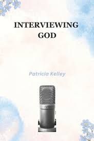 Interviewing God Book by Patricia Kelly