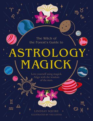 The Witch of the Forest’s Guide to Astrology Magick