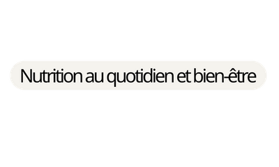 Nutrition au quotidien et bien-être