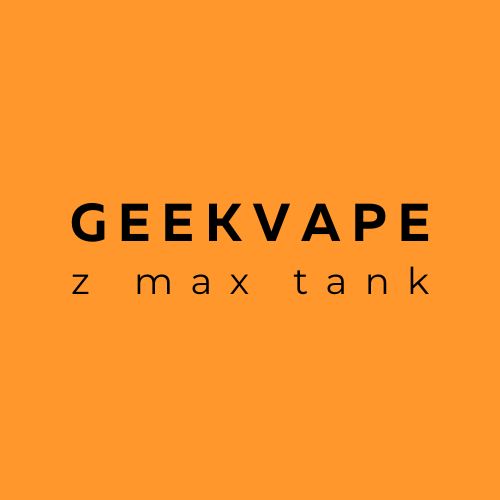 Geekvape Z Max Sub Ohm Tank