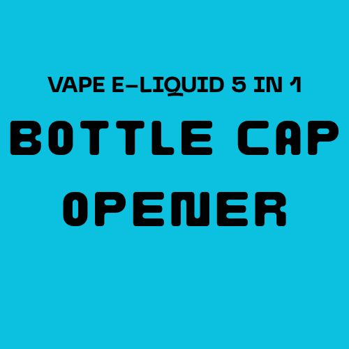 Vape E-Liquid Bottle Cap 5 in 1 Opener Tool
