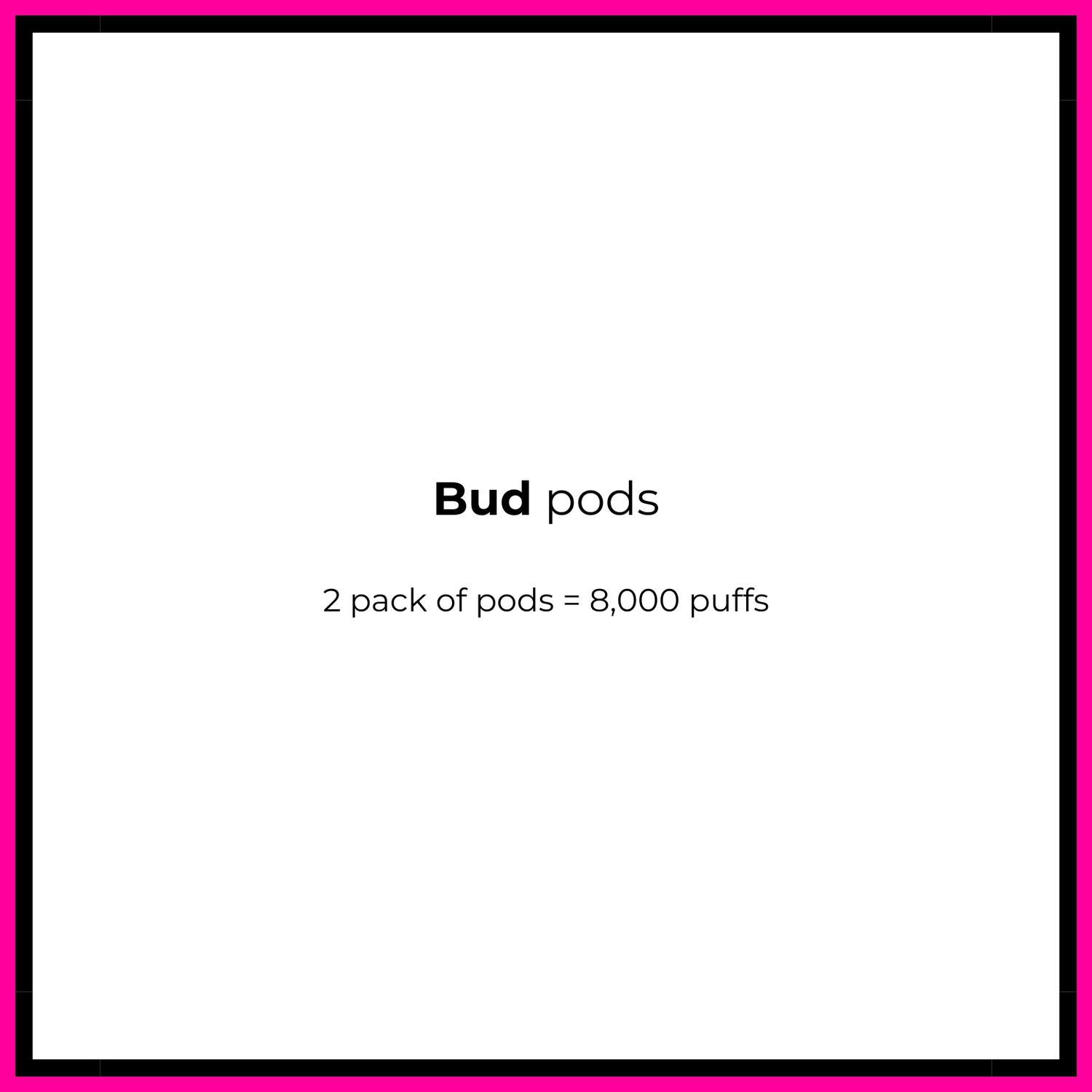 Bud Pods &amp; Kits