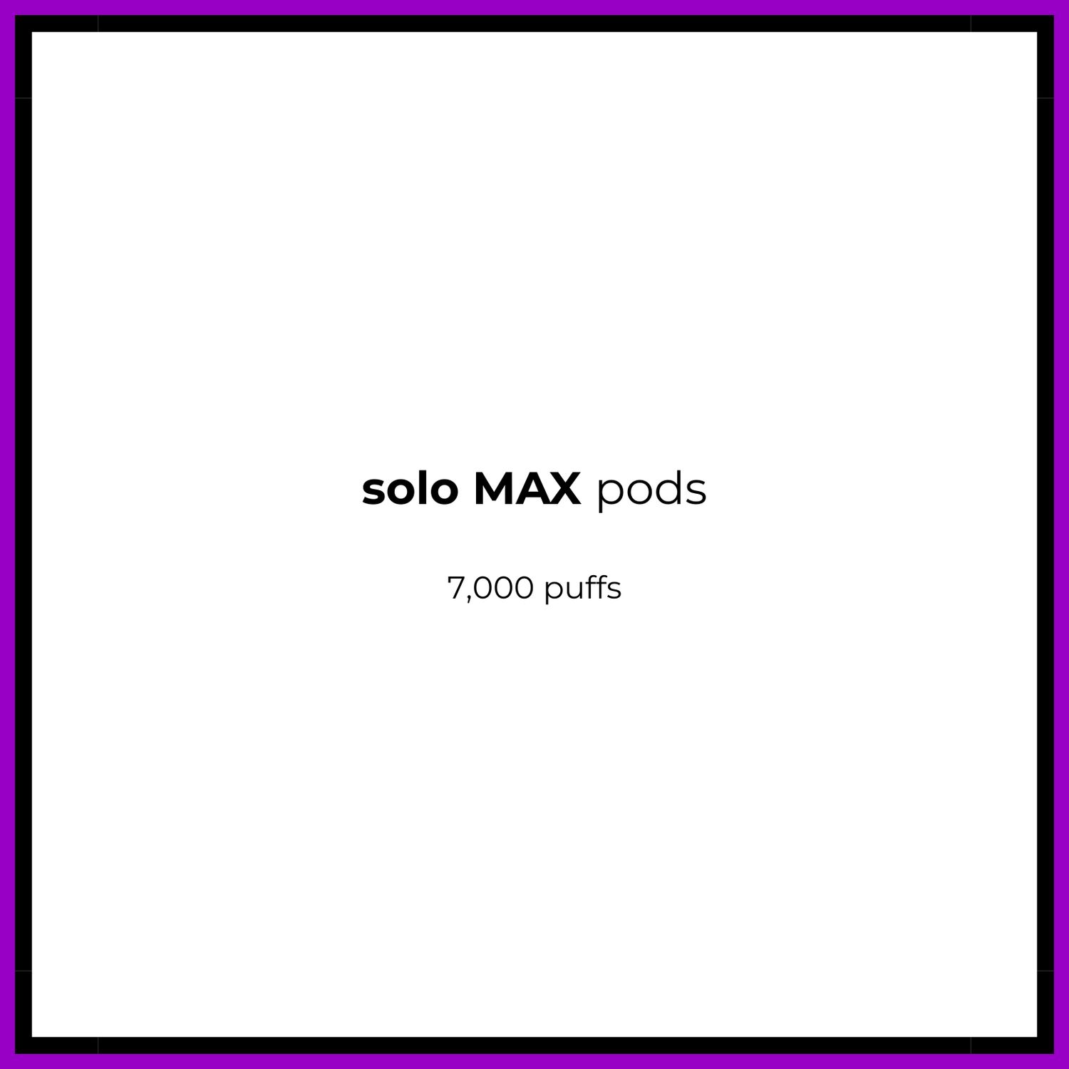 Solo MAX Pods