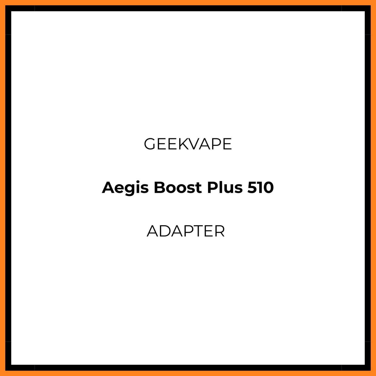Geekvape Aegis Boost Plus 510 adapter