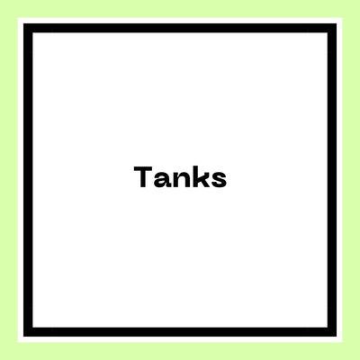 Tanks
