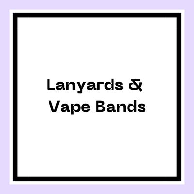 Lanyards &amp; Vape Bands