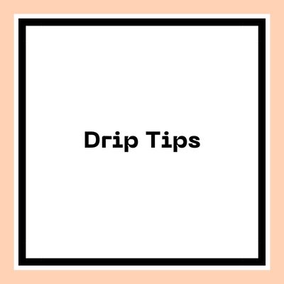 Drip Tips