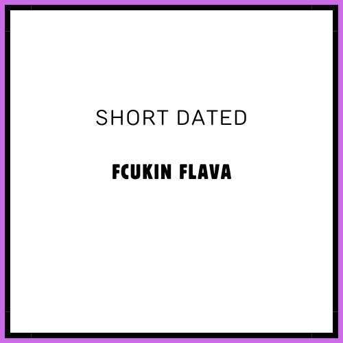 Fcukin Flava - Short Dated