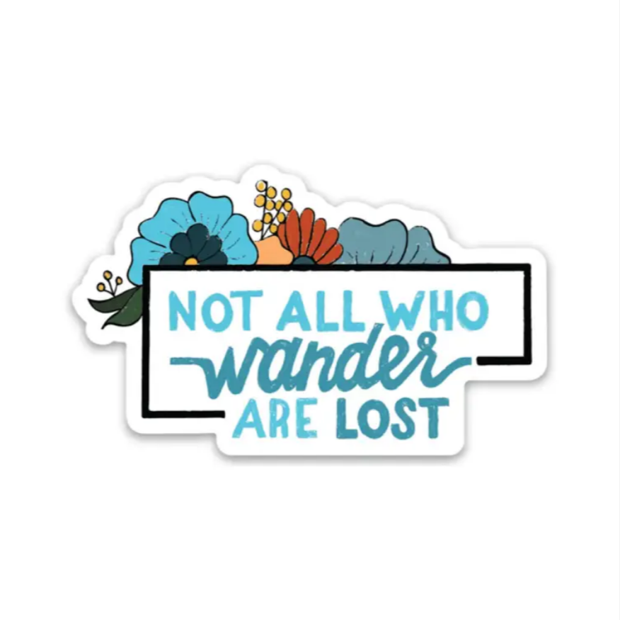 Not All Who Wander Are Lost - Flower Sticker