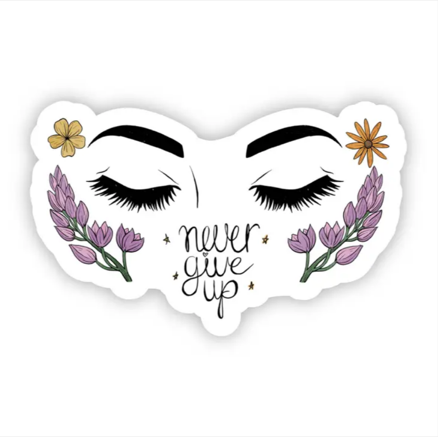 Never Give Up Cursive Sticker - Eye Brows