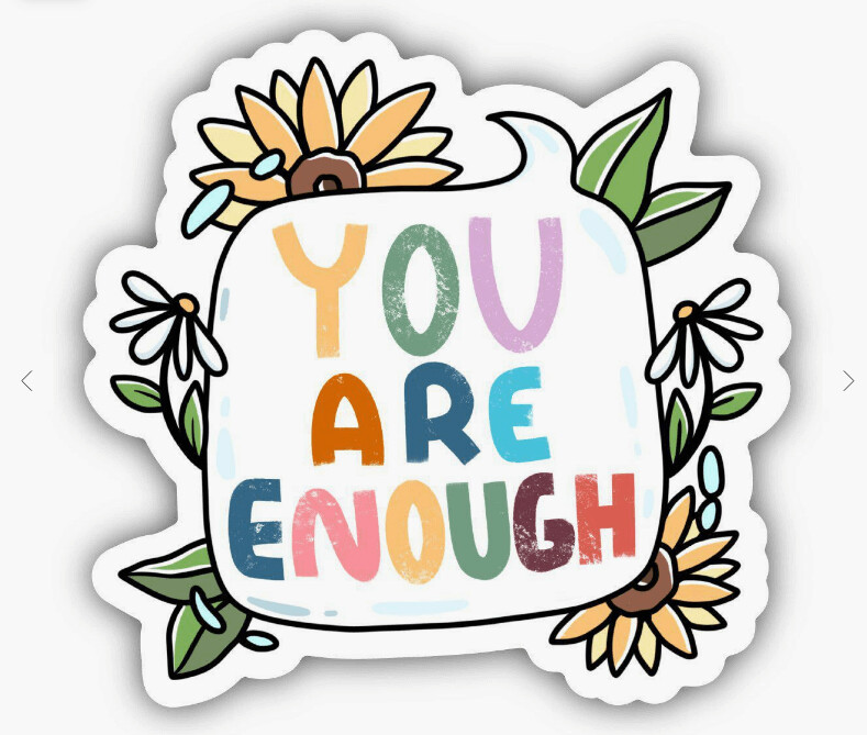 You Are Enough Sticker