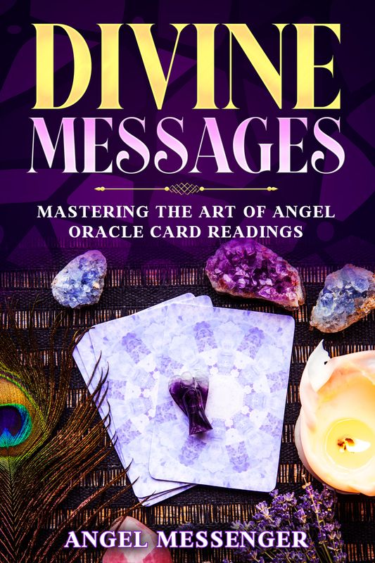 &quot;Divine Messages: Mastering the Art of Angel Oracle Card Readings&quot;