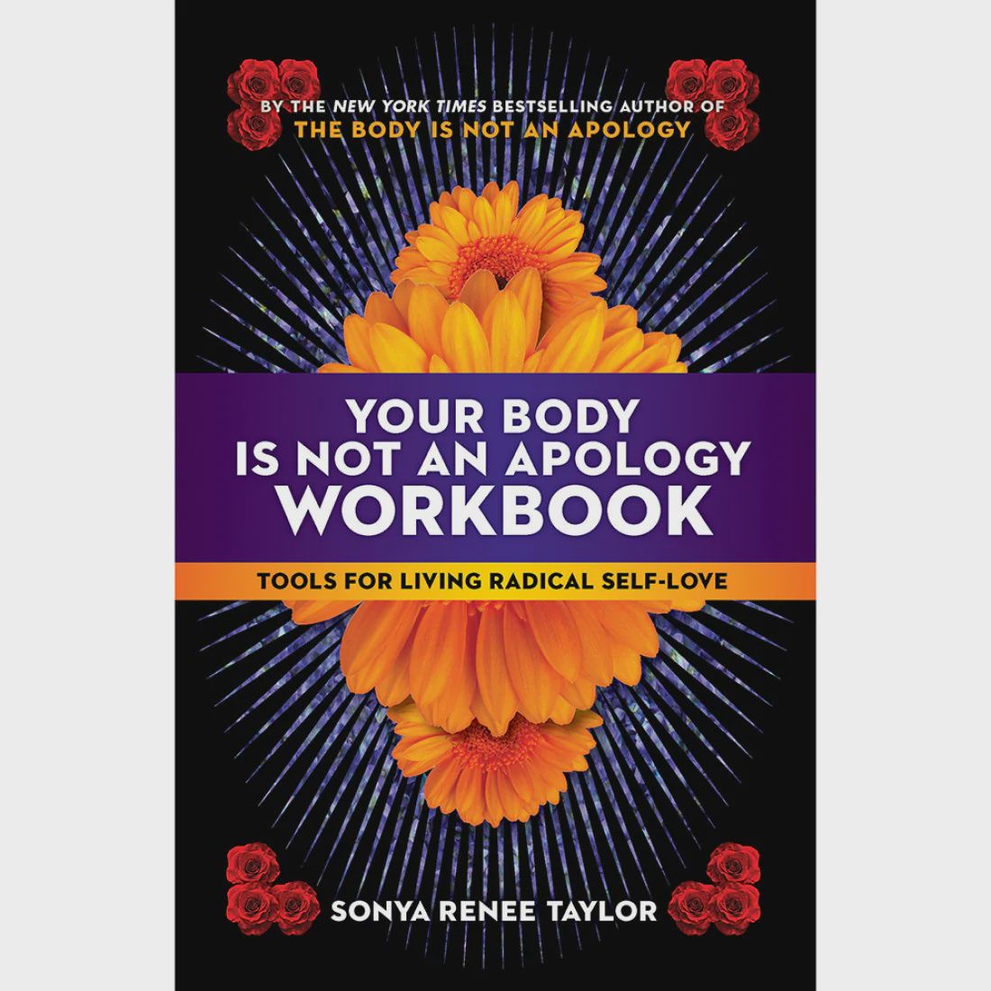 Your Body Is Not an Apology Workbook: Tools for Living Radical Self-Love