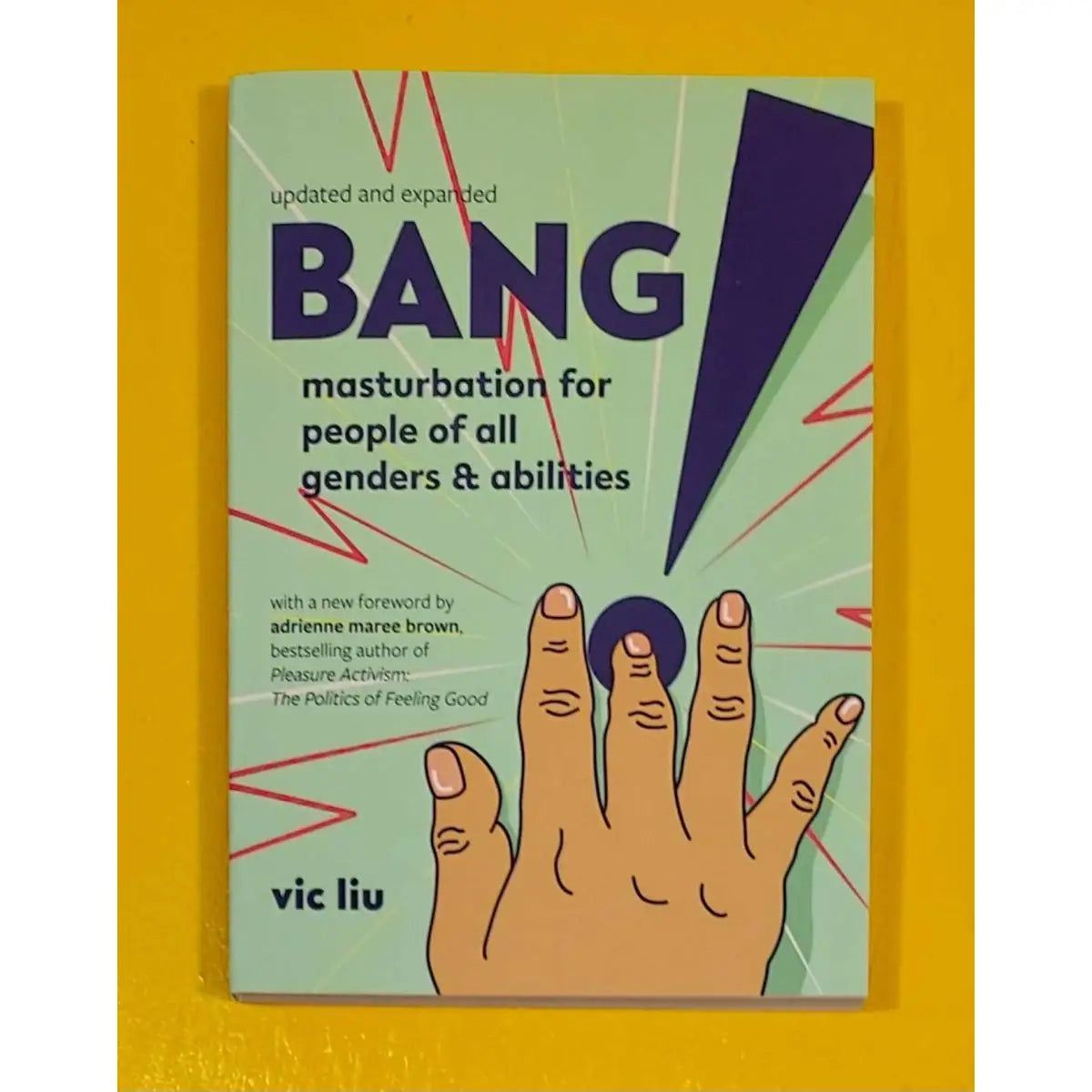 Bang! Masturbation for People of All Genders &amp; Abilities (Revised &amp; Expanded)