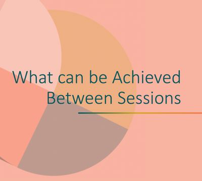 What Can Be Achieved Between Sessions What Can Be Achieved Between Sessions