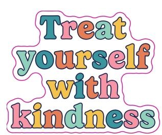 Vinyl Sticker - Treat Yourself With Kindness