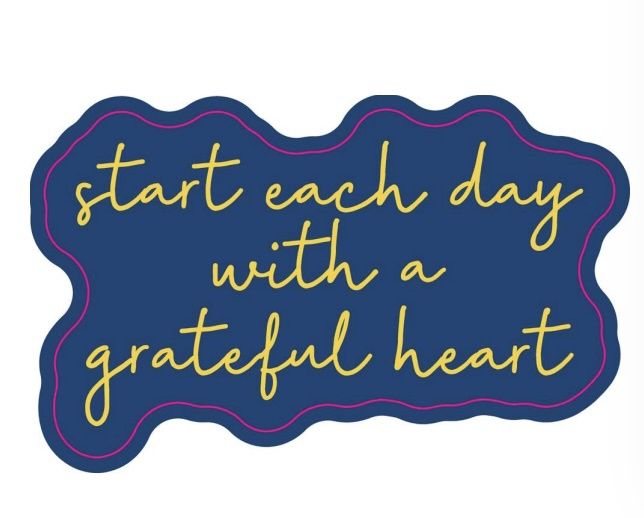 Vinyl Sticker - Start Each Day with a Grateful Heart