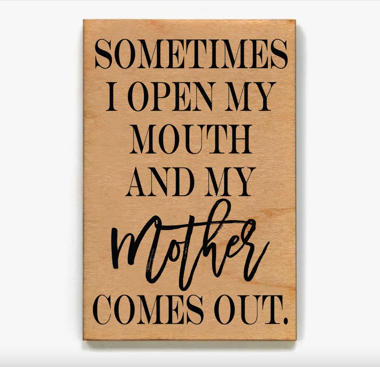 Wooden Magnet - Sometimes I Open my Mouth