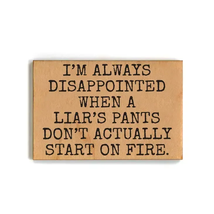 Wooden Magnet - Liar&#39;s Pants On Fire Gift For Friends