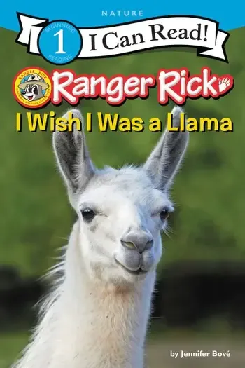 Ranger Rick: I Wish I was a Llama- I Can Read