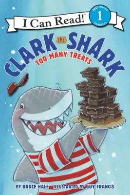 Clark the Shark: Too Many Treats- I Can Read