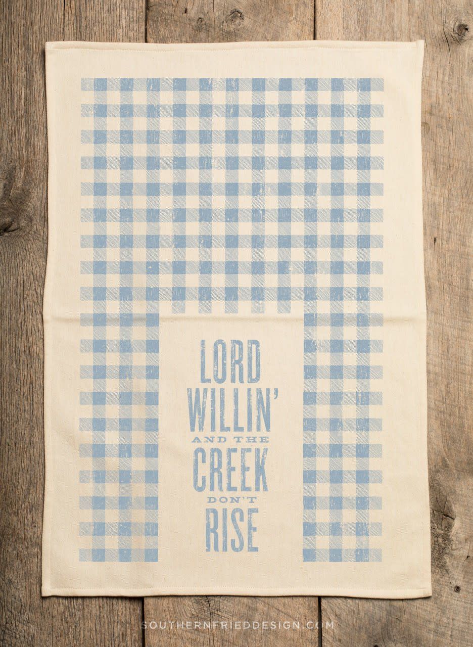 Lord Willin' and the Creek Don’t Rise Kitchen Towel