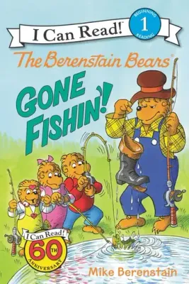 The Berenstain Bears Gone Fishin’! - I Can Read