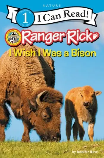 Ranger Rick: I Wish I was a Bison- I Can Read