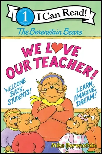 The Berenstain Bears: We Love Our Teacher- I Can Read