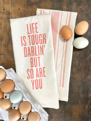 Life is Tough Darlin’ Kitchen Towel