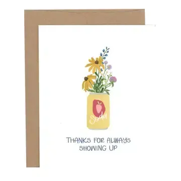 Thanks For Always Showing Up - Thank You Card