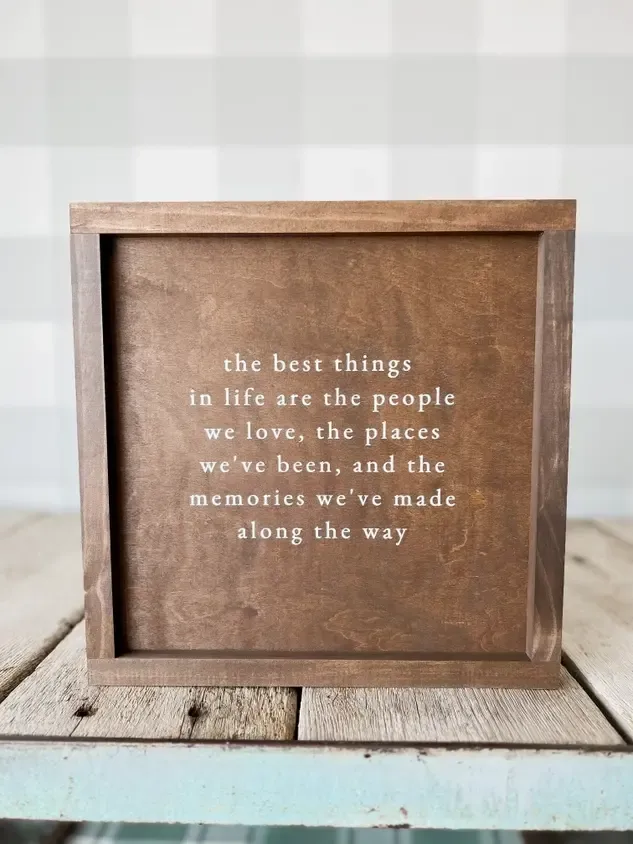 The Best Things in Life 9 x 9 Walnut Stain / Dark Walnut