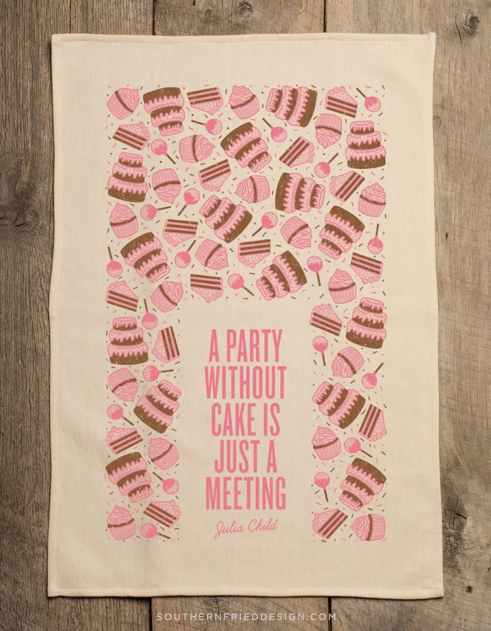 A Party Without a Cake is Just a Meeting Kitchen Towel