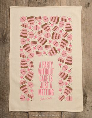 A Party Without a Cake is Just a Meeting Kitchen Towel