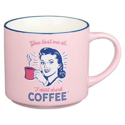 You Lost Me at No Coffee Mug
