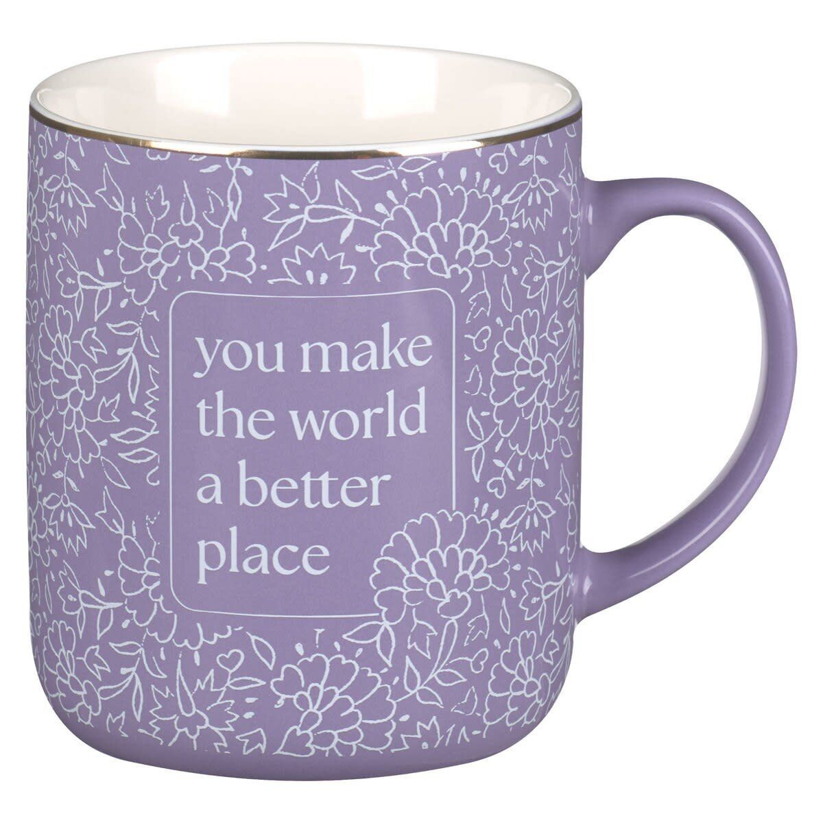 You Make The World a Better Place Mug