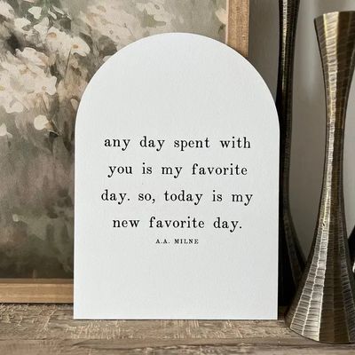 Any Day Spent with you 11x15" Arch