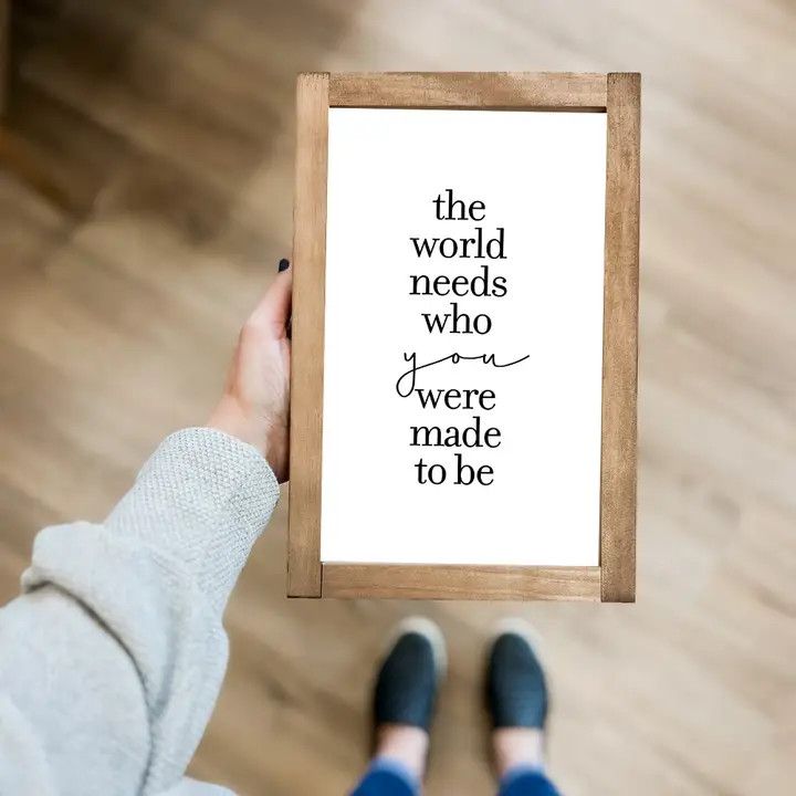 The World Needs Who You Were Make to Be 8x12 White/Dark Walnut
