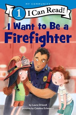 I Want to be a Firefighter- I Can Read