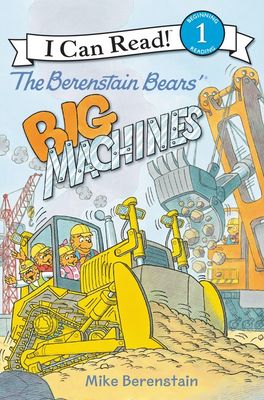 The Berenstain Bears Big Machines - I Can Read