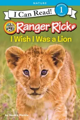 Ranger Rick: I Wish I was a Lion - I Can Read