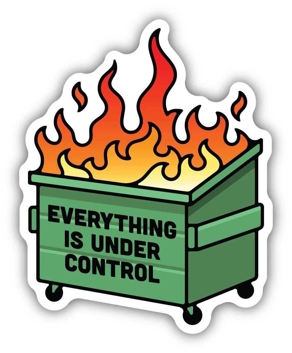 "Everything is Under Control" Dumpster Fire Sticker