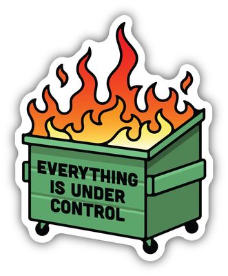 "Everything is Under Control" Dumpster Fire Sticker