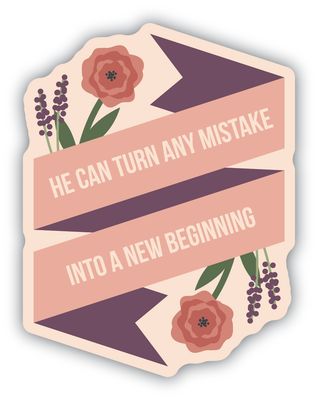 "He Can Turn Any Mistake into a New Beginning" Flowery Sticker