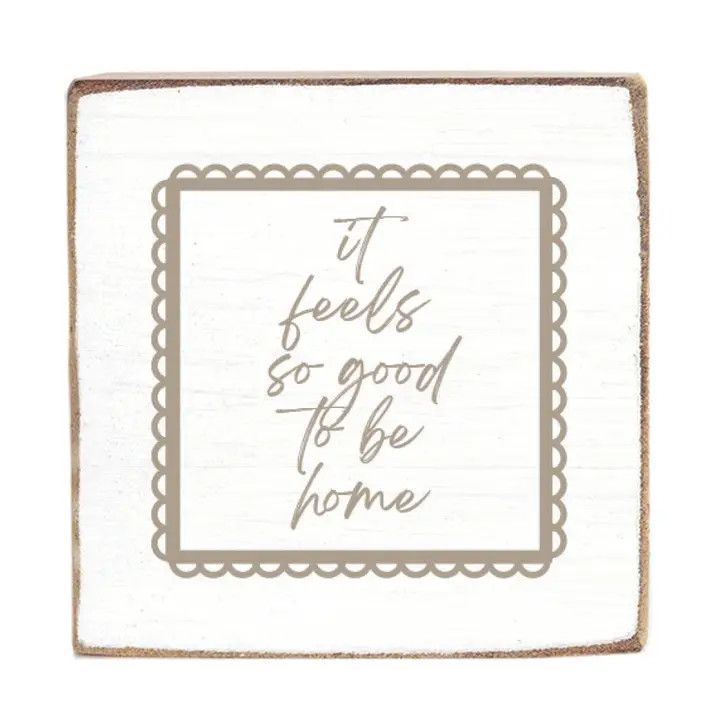 Feels So Good To Be Home Block Sign