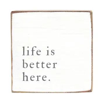 Life Is Better Here Block Sign